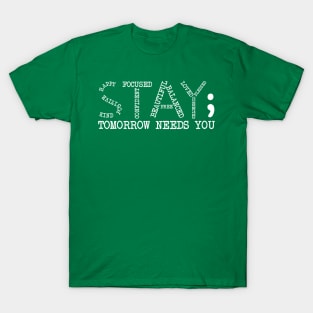 Stay Tomorrow Needs You Mental Health Awareness Anxiety Gift T-Shirt